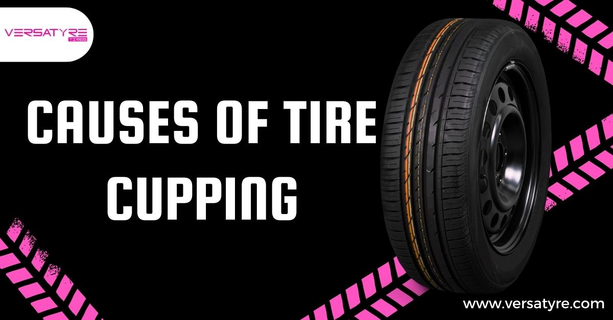 TOP 5 CAUSES OF TIRE CUPPING