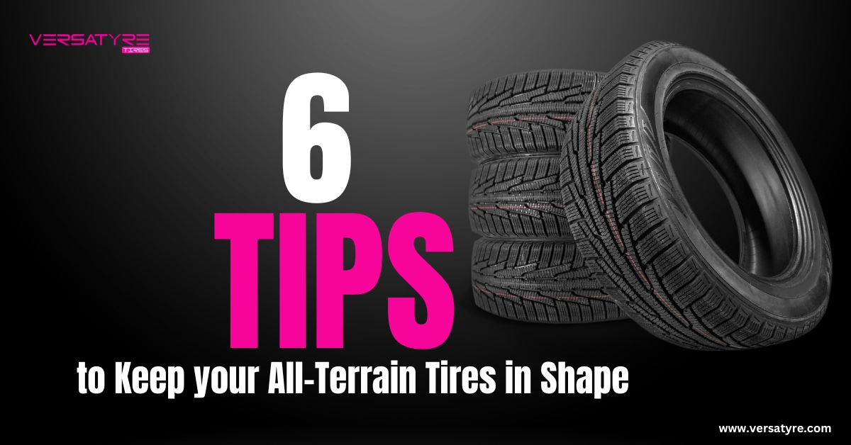 6 Tips to Keep your All-Terrain Tires in Shape